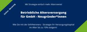 Mehr über den Artikel erfahren Betriebliche Altersvorsorge für GmbH – Neugründer*innen